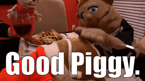 two puppets are sitting at a table with the words good piggy
