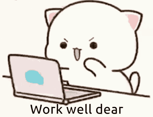 a cartoon cat is sitting in front of a laptop computer with the words work well dear written below it .