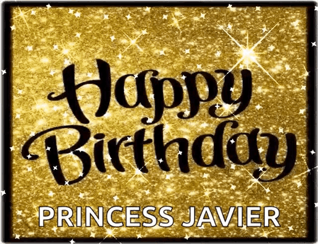 a happy birthday card for princess javier with gold glitter