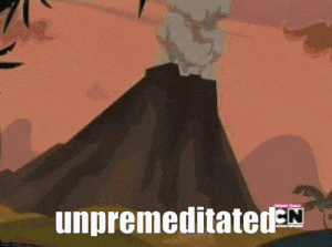 a cartoon of a volcano with the words unpremeditated cn on the bottom right