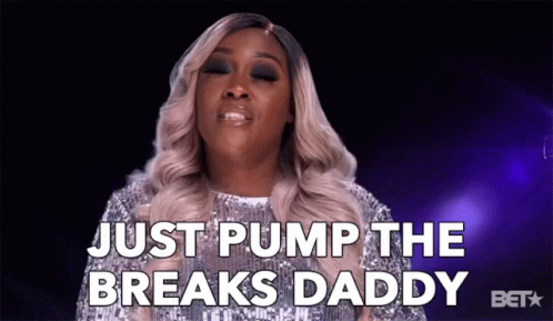 Just Pump The Breaks Daddy Slow Down GIF - Just Pump The Breaks Daddy Slow Down Chill Out GIFs