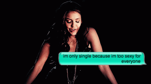Katherine Pierce Im Only Single Because Im Too Sexy For Everyone GIF - Katherine Pierce Im Only Single Because Im Too Sexy For Everyone GIFs