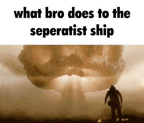 a man standing in front of a large explosion with the words what bro does to the separatist ship