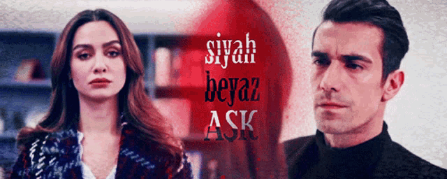 a poster for siyah beyaz ask with a man and woman