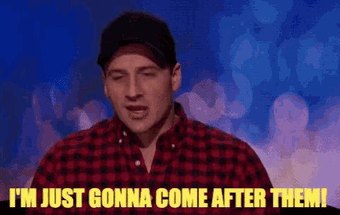 a man wearing a plaid shirt and a hat says i 'm just gonna come after them