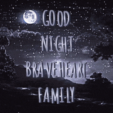 a poster that says good night braveheart family on it