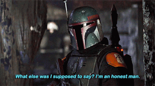 The Book Of Boba Fett What Else Was I Supposed To Say GIF - The Book Of Boba Fett What Else Was I Supposed To Say Im An Honest Man GIFs