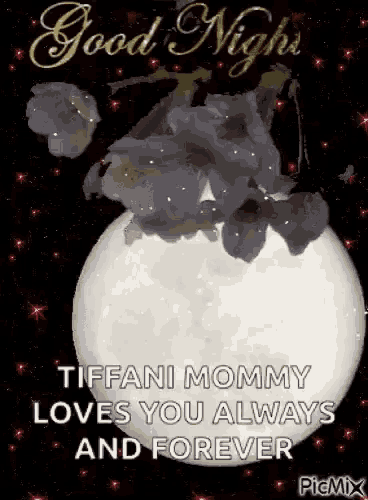 tiffani mommy loves you always and forever good night gif