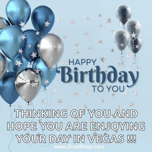 a birthday card with blue and silver balloons and the words " thinking of you and hope you are enjoying your day in vegas !!! "