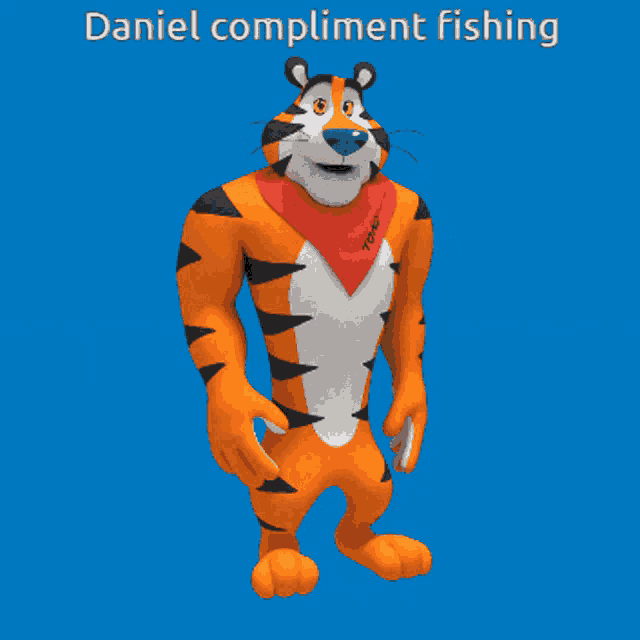 a cartoon of tony the tiger with the words daniel compliment fishing above him