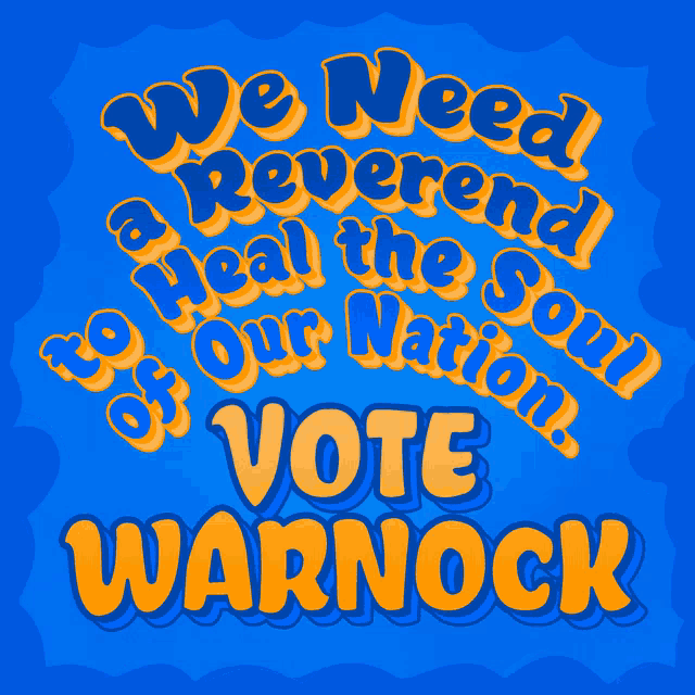 a blue poster that says " we need reverend heal the soul of our nation vote warnock "