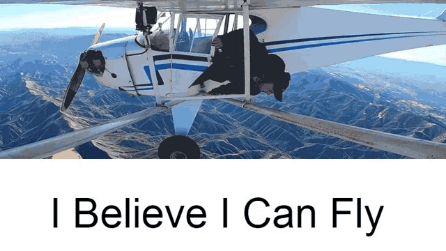 a man is sitting in a small plane with the words " i believe i can fly " above him