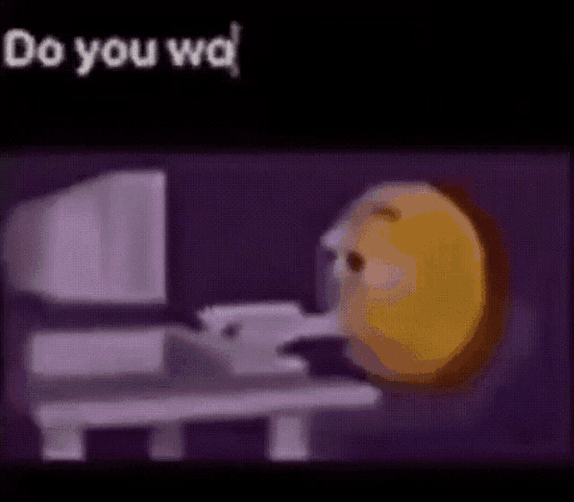 a yellow smiley face is sitting in front of a computer monitor with the words do you wa written on the bottom