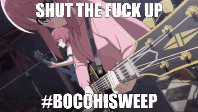 a girl playing a guitar with the words shut the fuck up #bocchisweep below her