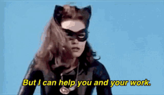 a woman in a catwoman costume says but i can help you and your work