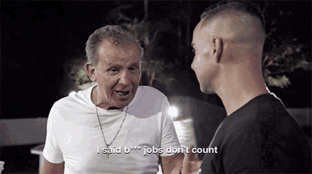 two men are having a conversation and one of them is saying " i said b ** jobs don 't count "