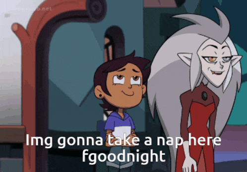 a cartoon character says " img gonna take a nap here goodnight "