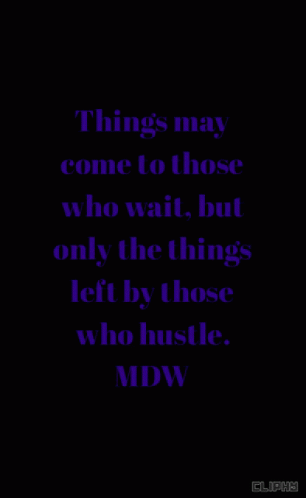 Things May Come To Those Who Wait Quote GIF - Things May Come To Those Who Wait Quote Animated Text GIFs