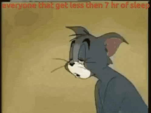 tom and jerry are sitting next to each other in a cartoon and everyone that get less than 7 hr of sleep .