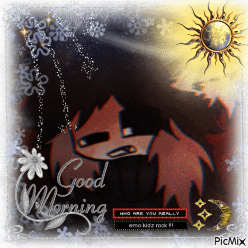 a picture that says good morning who are you really emo kidz rock !!!