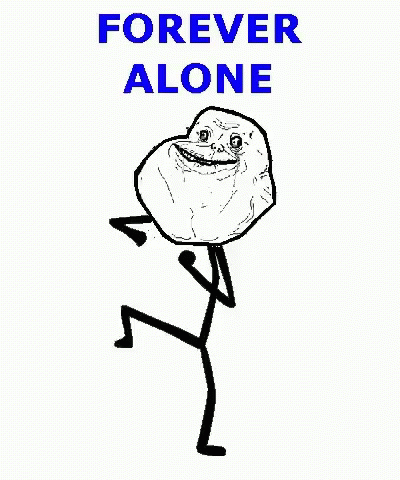 Forever Alone GIF - Forever Alone Meme GIFs