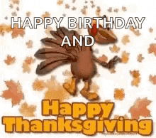 a happy birthday and happy thanksgiving greeting card with a turkey .