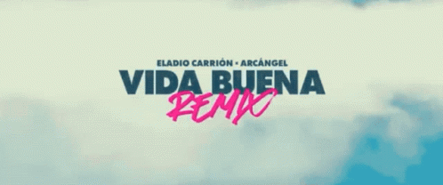 Vida Buena Vida Buena Remix GIF - Vida Buena Vida Buena Remix Eladio Carrion GIFs