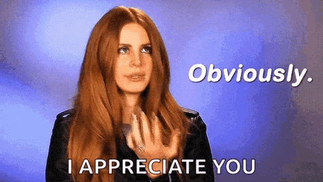 a woman with long red hair says " obviously i appreciate you "