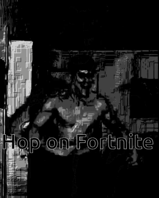 a black and white drawing of a man with the words hop on fortnite