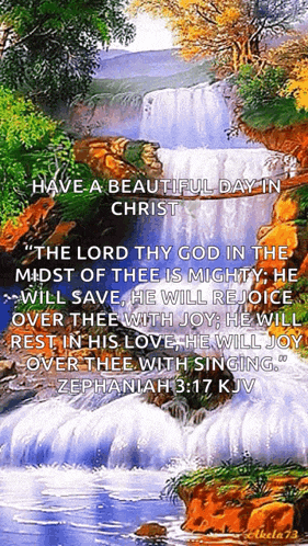 a picture of a waterfall with the words have a beautiful day in christ on it
