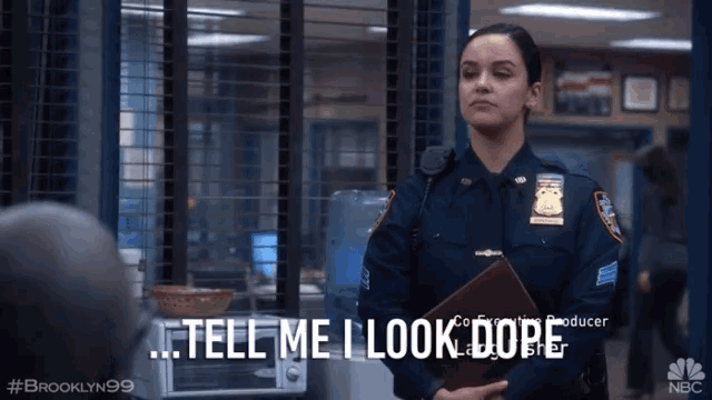 a woman in a police uniform is holding a clipboard and says tell me i look dope