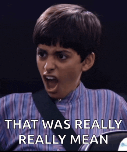 a boy with his mouth open and the words that was really really mean