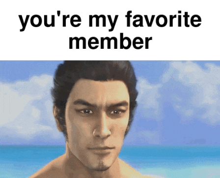 a picture of a man with the words " you 're my favorite member " above him