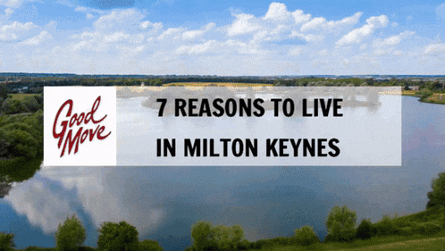 a picture of a lake with the words " 7 reasons to live in milton keynes " on it