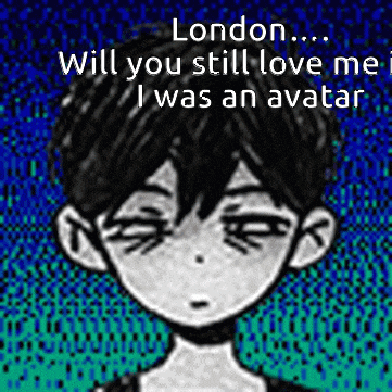 a drawing of a boy with the words london will you still love me i was an avatar .