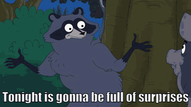 a cartoon of a raccoon standing next to a tree with the words tonight is gonna be full of surprises