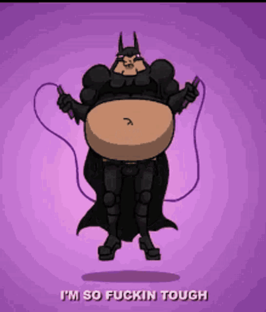 a fat batman jumping a jump rope with the words i 'm so fuckin tough below him