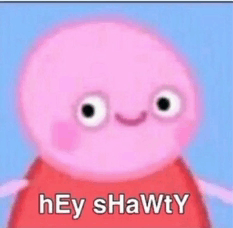 Shawty Peppa Pig GIF - Shawty Peppa Pig Funny Memes GIFs