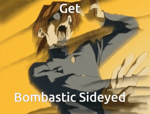 a cartoon of a person with the words get bombastic sideeyed on the bottom