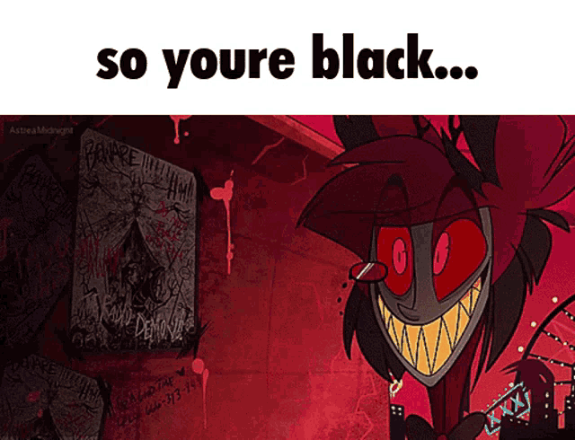 a picture of a cartoon character with the words so youre black