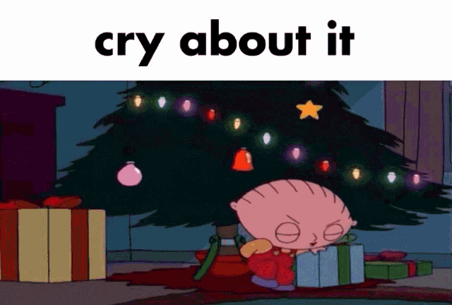 a cartoon of stewie crying in front of a christmas tree with the caption cry about it