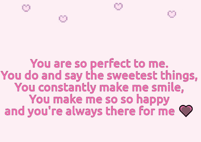 a pink background with hearts and a quote that says " you are so perfect to me "