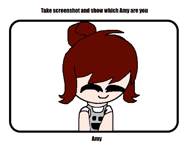 a drawing of amy with the words take screenshot and show which amy are you at the bottom