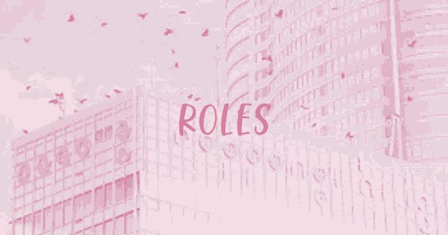 the word roles is on a pink background with buildings in the background