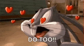 bugs bunny is surrounded by hearts and says `` do too ! ''