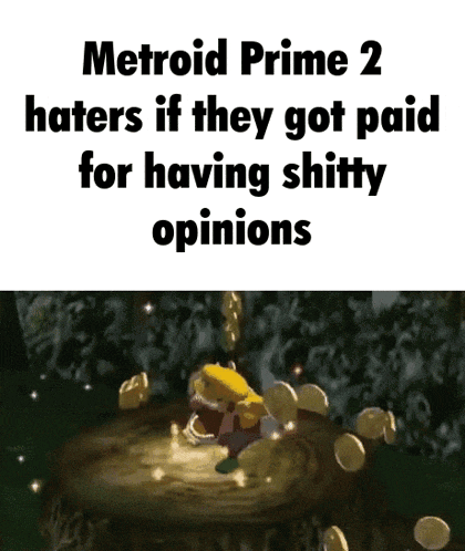 a screenshot of metroid prime 2 haters if they got paid for having shitty opinions .
