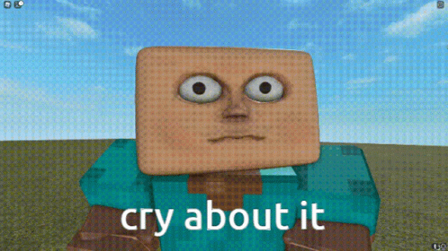 Cry About It Meme GIF - Cry About It Meme Minecraft GIFs