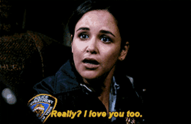 a police officer says " really ? i love you too "