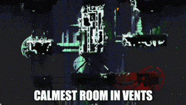 a screenshot of a game with the words calmest room in vents