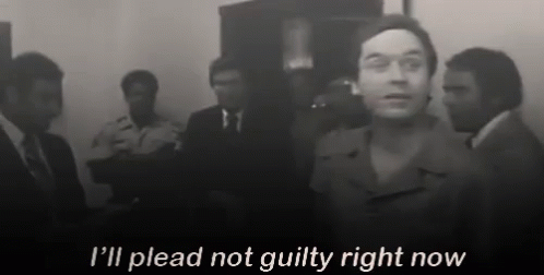 Ted Bundy I'Ll Plead Not Guilty Right Now GIF - Guilty Ted Bundy Notguiltynow GIFs